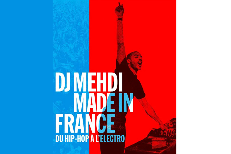 Le conseil de la semaine : « DJ Mehdi : Made in France »