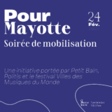 24 février : « Pour Mayotte », soirée de mobilisation à Paris coorganisée par Politis